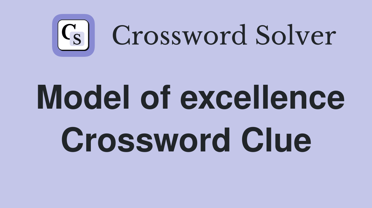 Model of excellence Crossword Clue Answers Crossword Solver